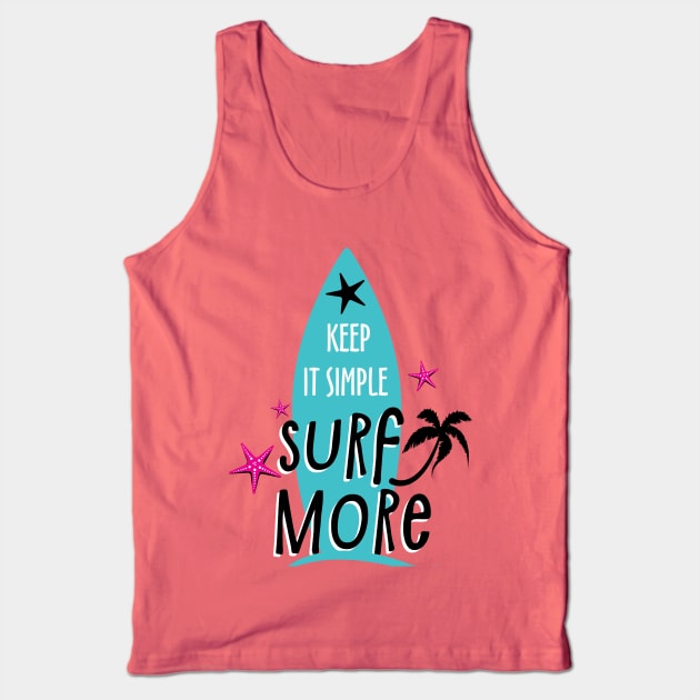 Keep It Simple Surf More, Summer Design Tank Top by VintageArtwork